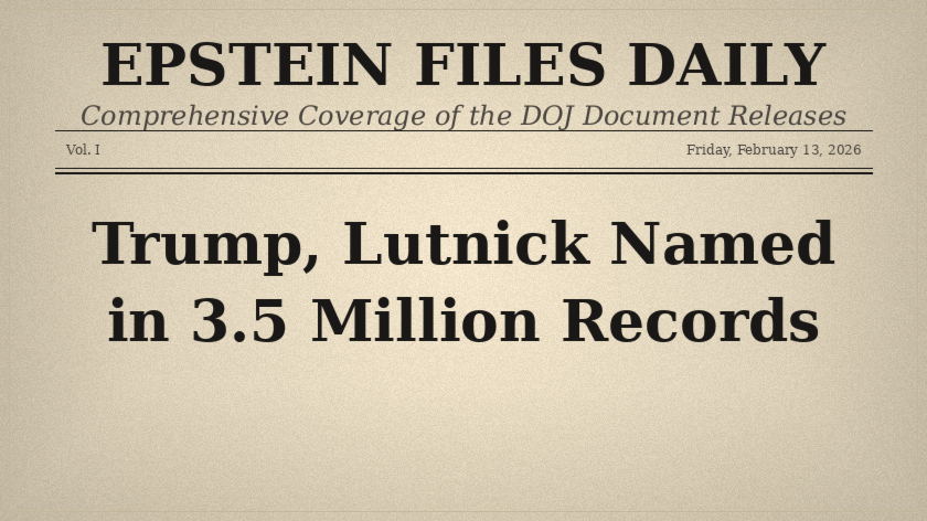 February 13: DOJ Releases 3.5 Million Epstein Records